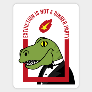 Extinction is not a dinner party Sticker